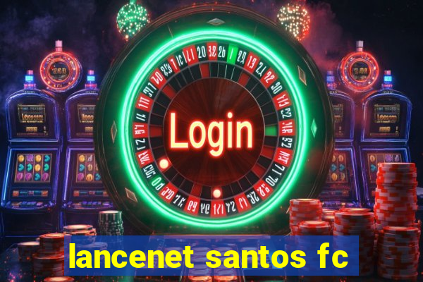 lancenet santos fc